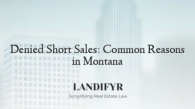 Denied Short Sales: Common Reasons in Montana