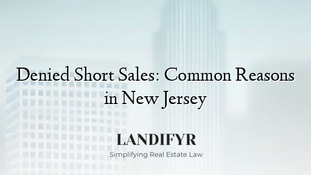 Denied Short Sales: Common Reasons in New Jersey