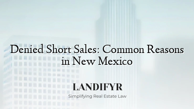 Denied Short Sales: Common Reasons in New Mexico