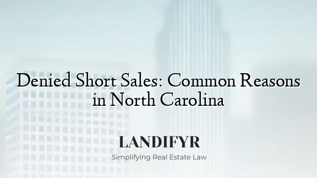 Denied Short Sales: Common Reasons in North Carolina
