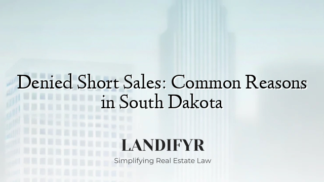 Denied Short Sales: Common Reasons in South Dakota