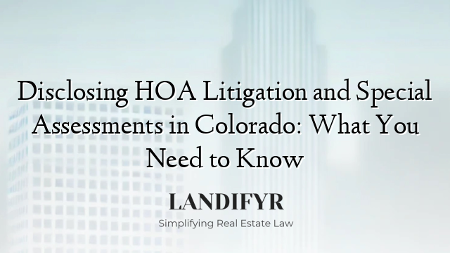 Disclosing HOA Litigation and Special Assessments in Colorado: What You Need to Know