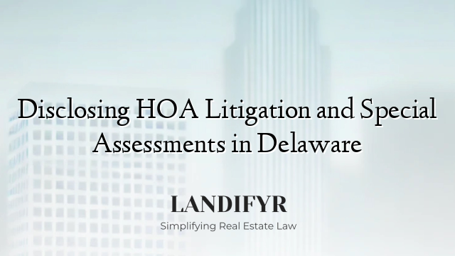 Disclosing HOA Litigation and Special Assessments in Delaware