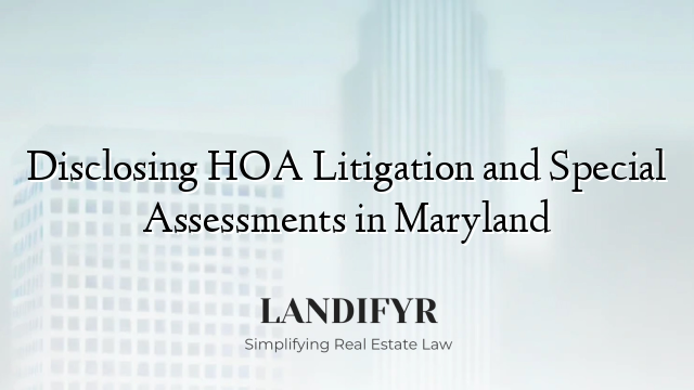 Disclosing HOA Litigation and Special Assessments in Maryland