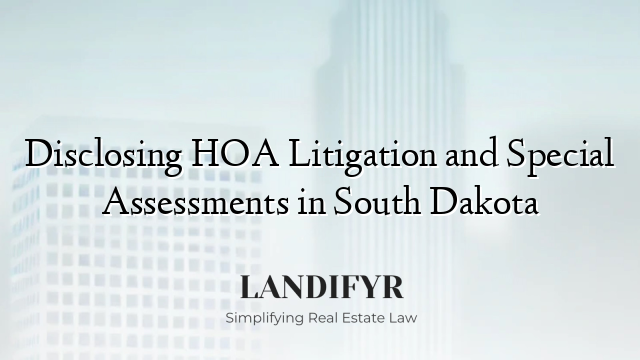 Disclosing HOA Litigation and Special Assessments in South Dakota