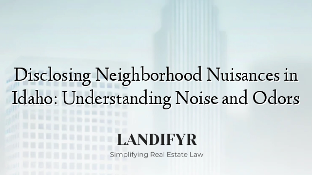 Disclosing Neighborhood Nuisances in Idaho: Understanding Noise and Odors