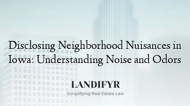 Disclosing Neighborhood Nuisances in Iowa: Understanding Noise and Odors