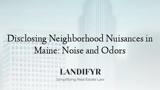 Disclosing Neighborhood Nuisances in Maine: Noise and Odors