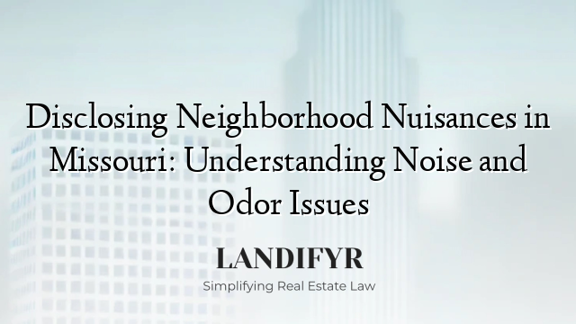 Disclosing Neighborhood Nuisances in Missouri: Understanding Noise and Odor Issues