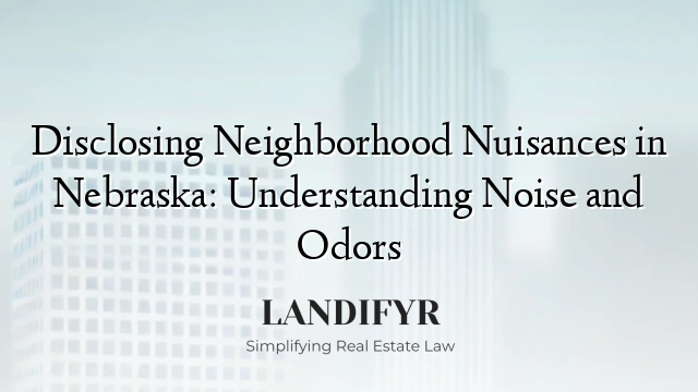 Disclosing Neighborhood Nuisances in Nebraska: Understanding Noise and Odors