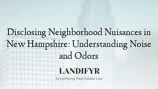 Disclosing Neighborhood Nuisances in New Hampshire: Understanding Noise and Odors