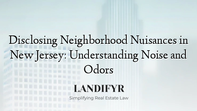 Disclosing Neighborhood Nuisances in New Jersey: Understanding Noise and Odors