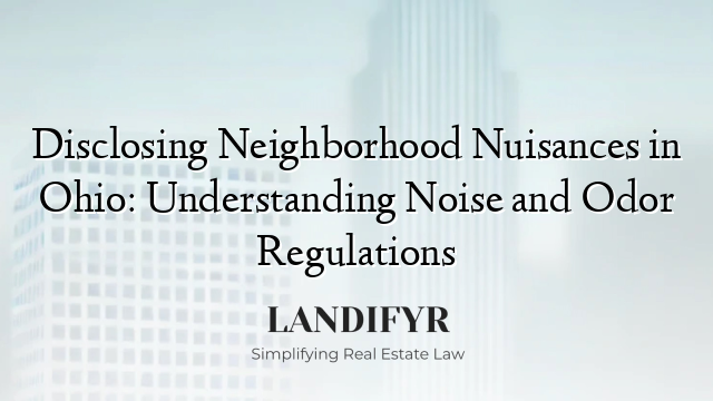 Disclosing Neighborhood Nuisances in Ohio: Understanding Noise and Odor Regulations