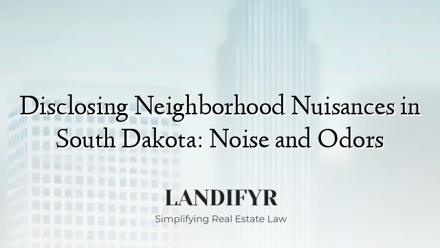 Disclosing Neighborhood Nuisances in South Dakota: Noise and Odors