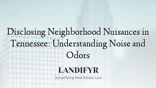 Disclosing Neighborhood Nuisances in Tennessee: Understanding Noise and Odors