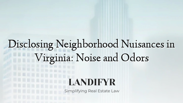 Disclosing Neighborhood Nuisances in Virginia: Noise and Odors