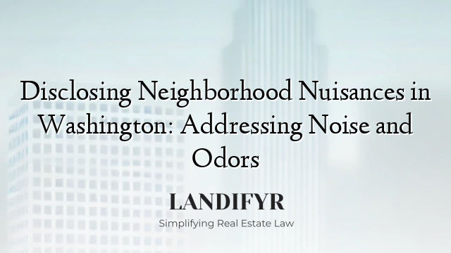 Disclosing Neighborhood Nuisances in Washington: Addressing Noise and Odors
