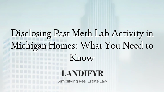 Disclosing Past Meth Lab Activity in Michigan Homes: What You Need to Know