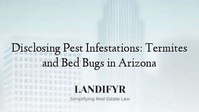 Disclosing Pest Infestations: Termites and Bed Bugs in Arizona