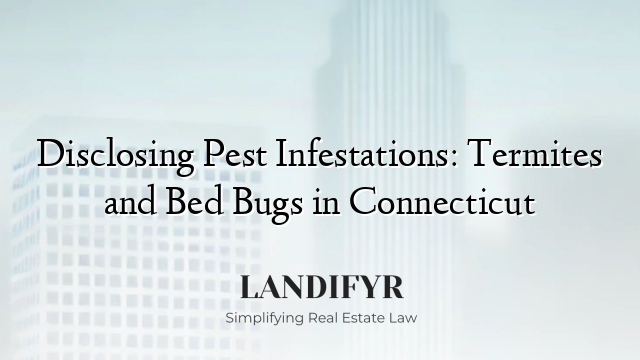 Disclosing Pest Infestations: Termites and Bed Bugs in Connecticut