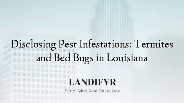 Disclosing Pest Infestations: Termites and Bed Bugs in Louisiana