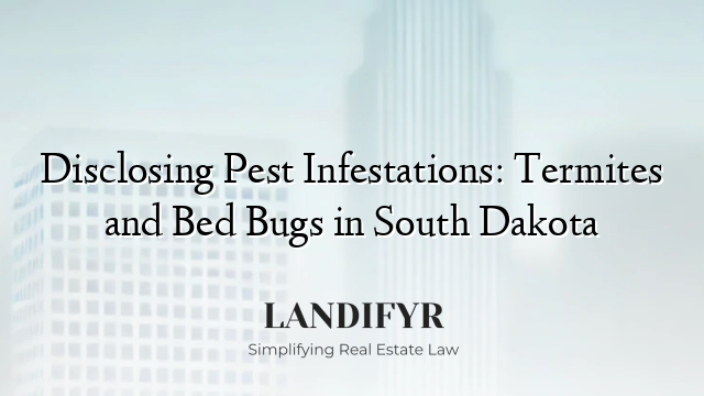 Disclosing Pest Infestations: Termites and Bed Bugs in South Dakota