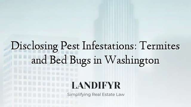 Disclosing Pest Infestations: Termites and Bed Bugs in Washington