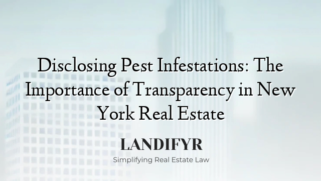 Disclosing Pest Infestations: The Importance of Transparency in New York Real Estate