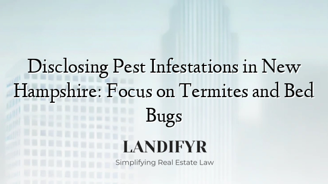 Disclosing Pest Infestations in New Hampshire: Focus on Termites and Bed Bugs