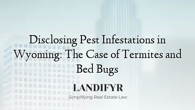 Disclosing Pest Infestations in Wyoming: The Case of Termites and Bed Bugs