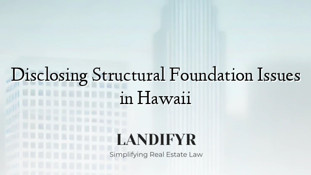 Disclosing Structural Foundation Issues in Hawaii