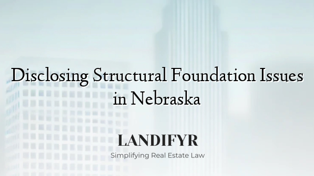 Disclosing Structural Foundation Issues in Nebraska