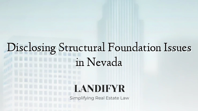 Disclosing Structural Foundation Issues in Nevada