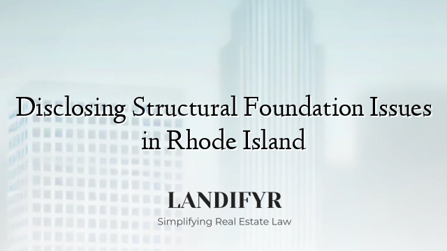 Disclosing Structural Foundation Issues in Rhode Island
