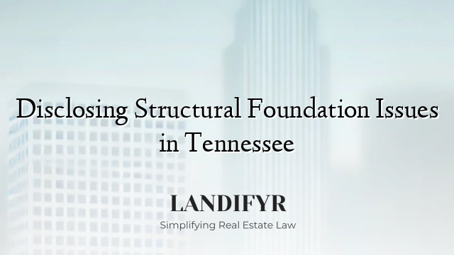 Disclosing Structural Foundation Issues in Tennessee