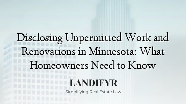 Disclosing Unpermitted Work and Renovations in Minnesota: What Homeowners Need to Know
