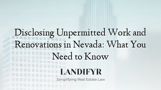 Disclosing Unpermitted Work and Renovations in Nevada: What You Need to Know