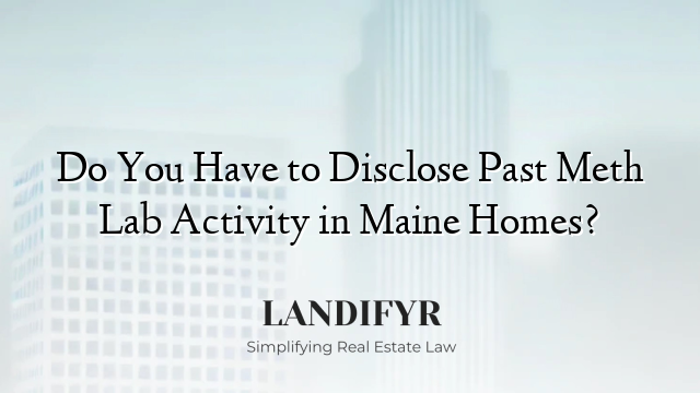 Do You Have to Disclose Past Meth Lab Activity in Maine Homes?