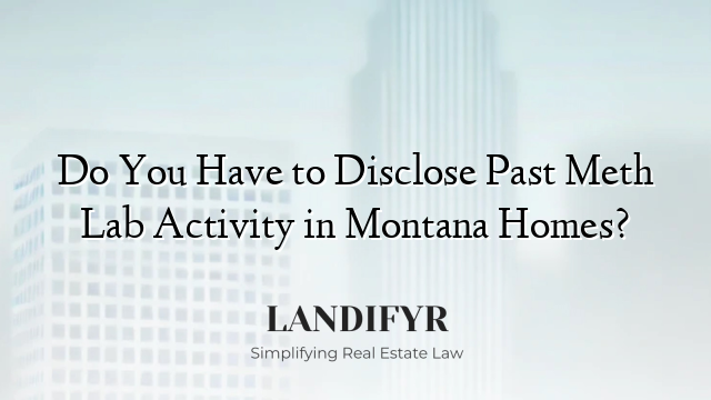 Do You Have to Disclose Past Meth Lab Activity in Montana Homes?