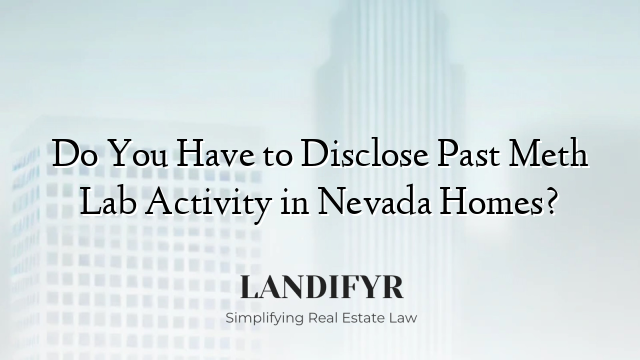 Do You Have to Disclose Past Meth Lab Activity in Nevada Homes?
