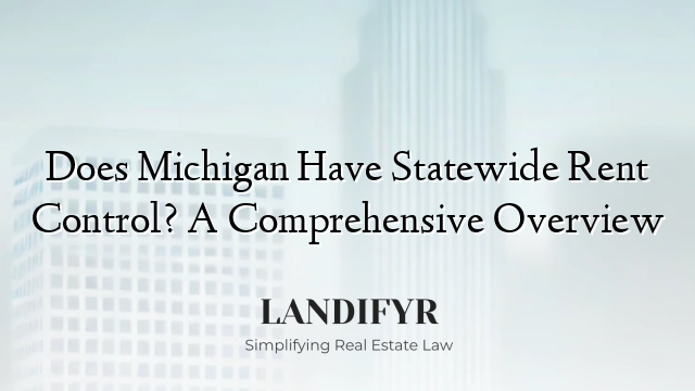 Does Michigan Have Statewide Rent Control? A Comprehensive Overview
