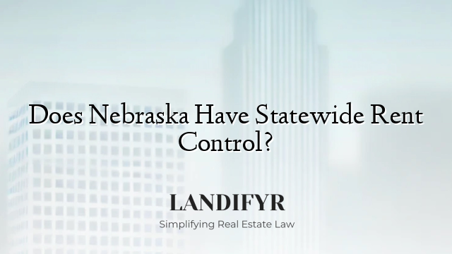 Does Nebraska Have Statewide Rent Control?
