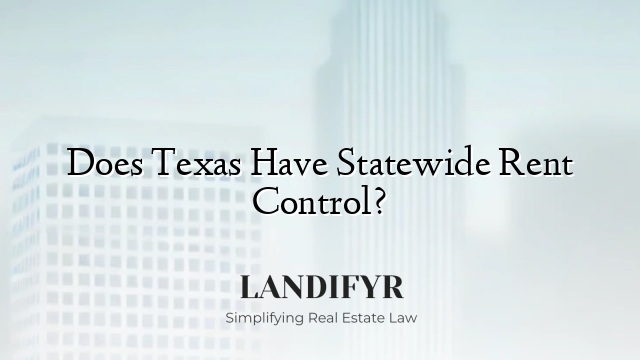 Does Texas Have Statewide Rent Control?