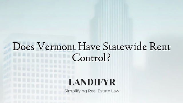 Does Vermont Have Statewide Rent Control?