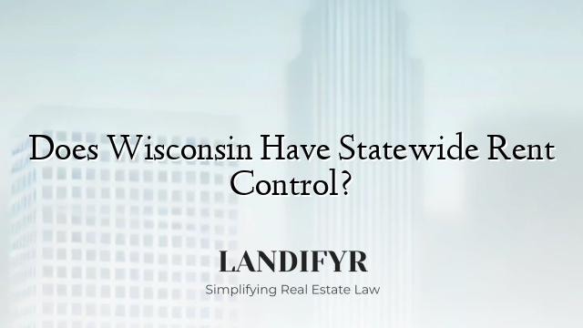 Does Wisconsin Have Statewide Rent Control?