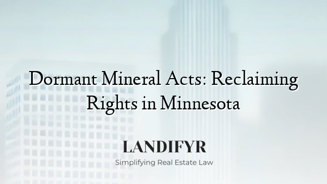Dormant Mineral Acts: Reclaiming Rights in Minnesota