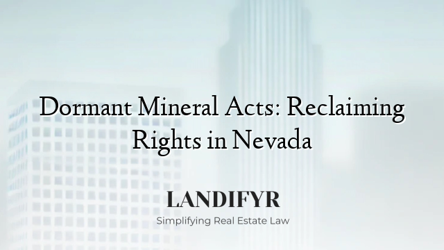 Dormant Mineral Acts: Reclaiming Rights in Nevada