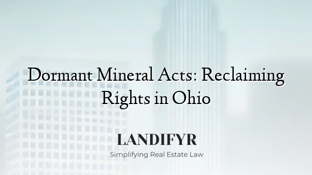 Dormant Mineral Acts: Reclaiming Rights in Ohio