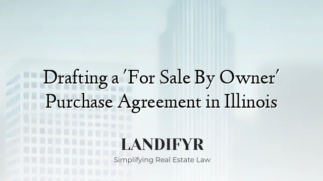 Drafting a 'For Sale By Owner' Purchase Agreement in Illinois
