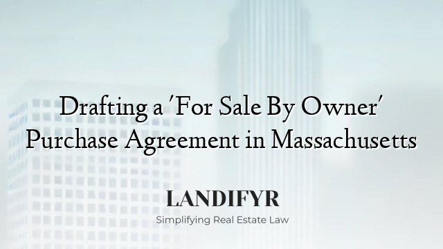 Drafting a 'For Sale By Owner' Purchase Agreement in Massachusetts